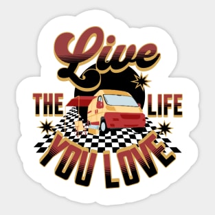 Live The Life You Love Sticker